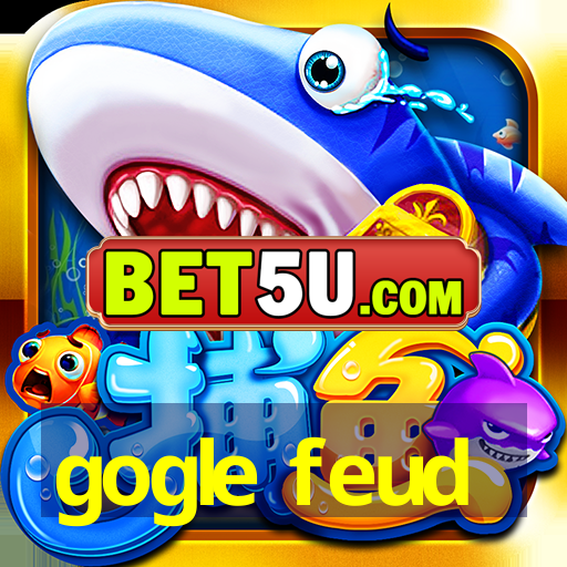 gogle feud